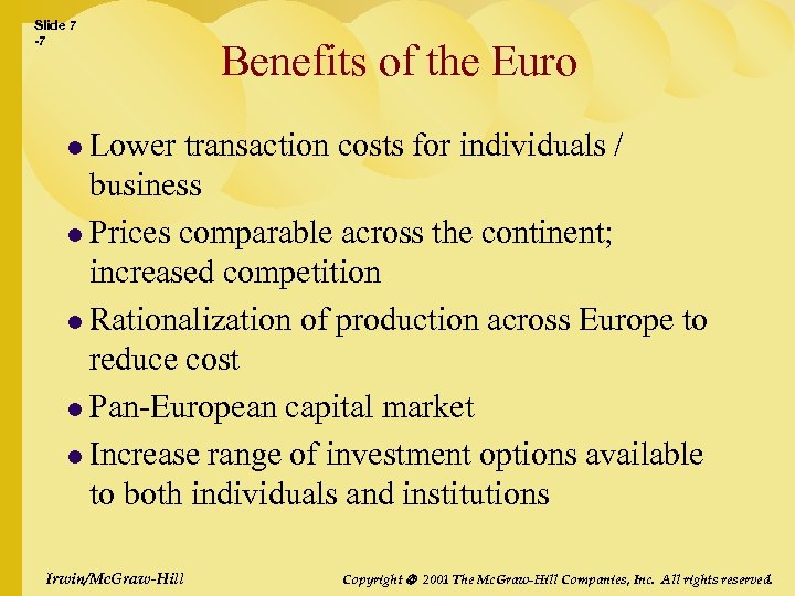 Slide 7 -7 Benefits of the Euro l Lower transaction costs for individuals /