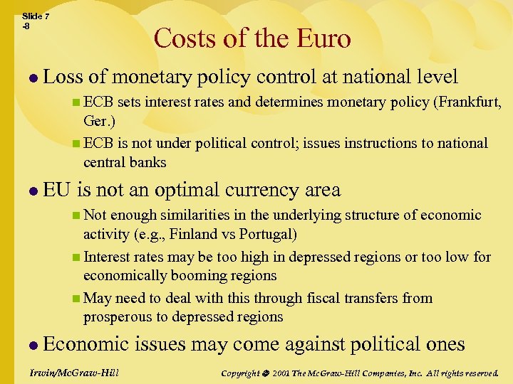 Slide 7 -8 Costs of the Euro l Loss of monetary policy control at