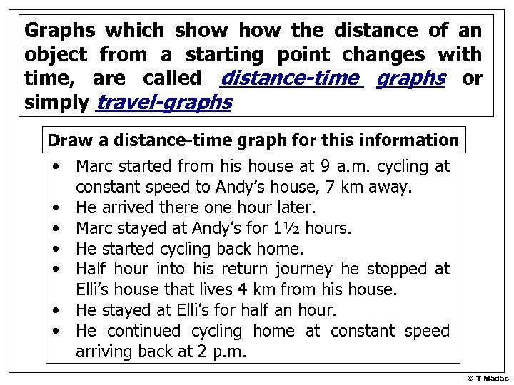Graphs which show the distance of an object from a starting point changes with