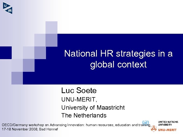 National HR strategies in a global context Luc Soete UNU-MERIT, University of Maastricht The