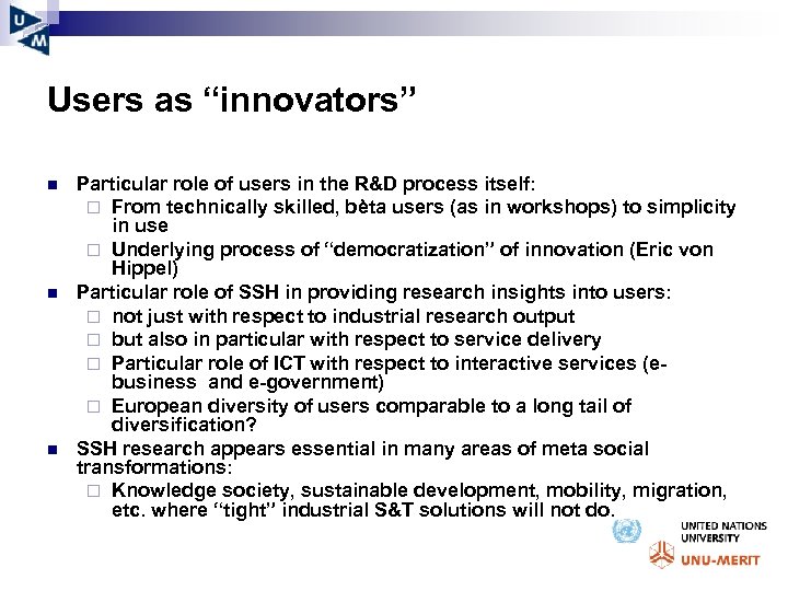 Users as “innovators” n n n Particular role of users in the R&D process