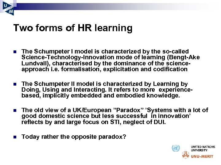 Two forms of HR learning n The Schumpeter I model is characterized by the