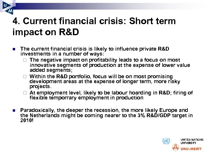 4. Current financial crisis: Short term impact on R&D n The current financial crisis