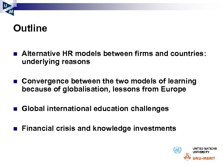Outline n Alternative HR models between firms and countries: underlying reasons n Convergence between
