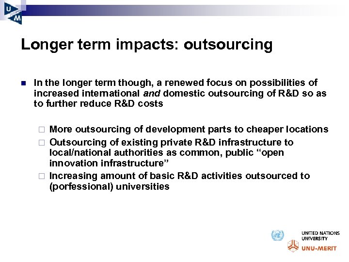 Longer term impacts: outsourcing n In the longer term though, a renewed focus on