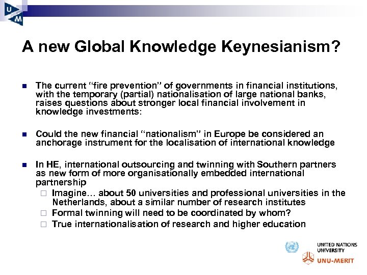 A new Global Knowledge Keynesianism? n The current “fire prevention” of governments in financial