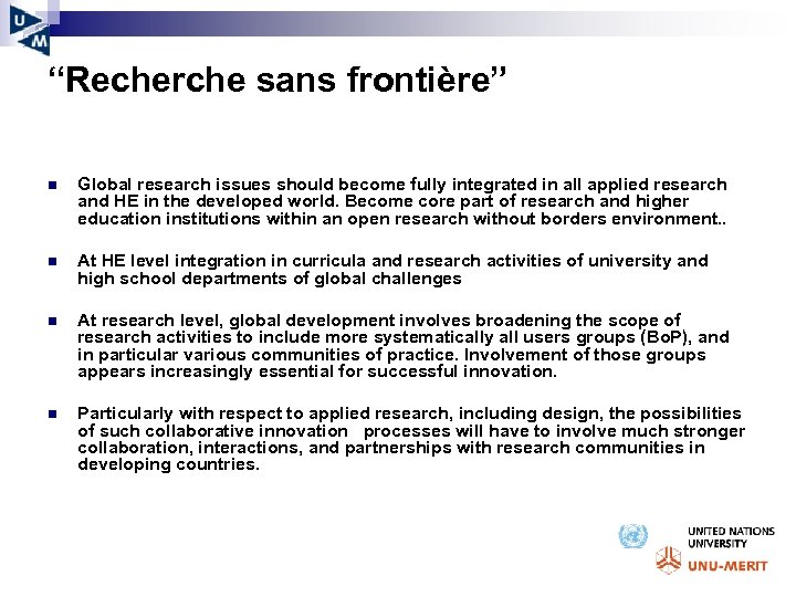 “Recherche sans frontière” n Global research issues should become fully integrated in all applied