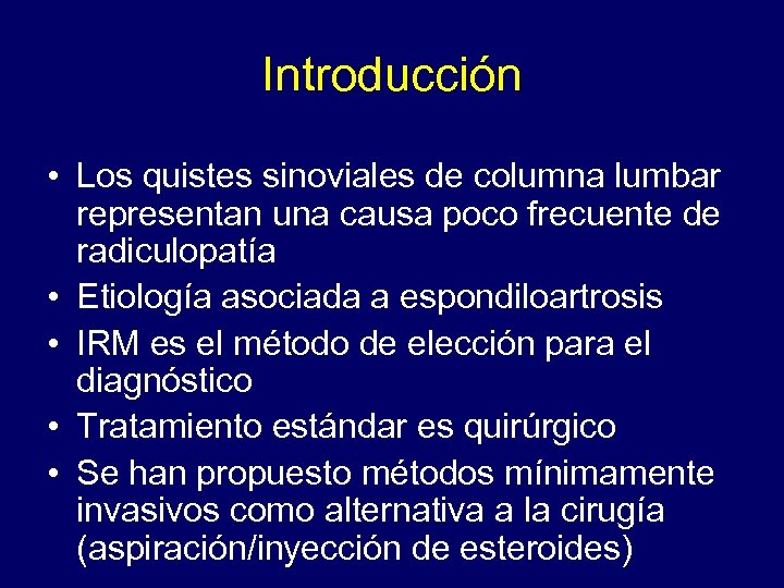 Introducción • Los quistes sinoviales de columna lumbar representan una causa poco frecuente de