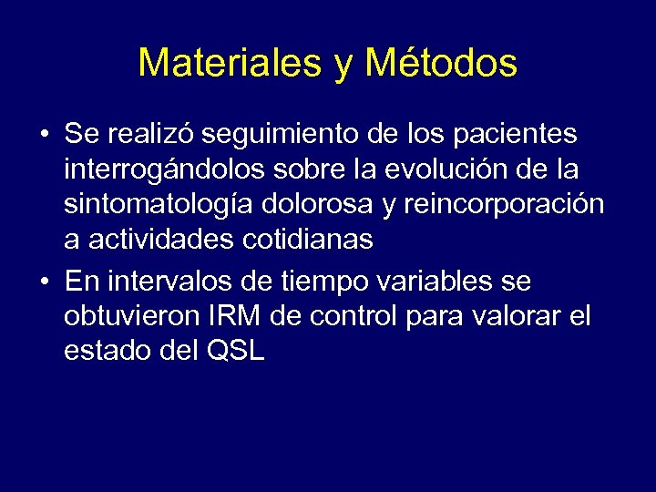 Materiales y Métodos • Se realizó seguimiento de los pacientes interrogándolos sobre la evolución