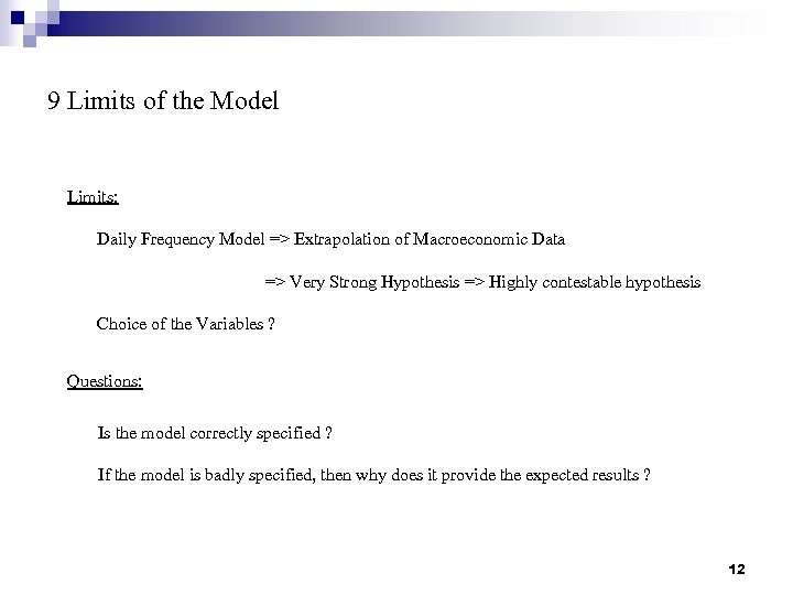 9 Limits of the Model Limits: Daily Frequency Model => Extrapolation of Macroeconomic Data
