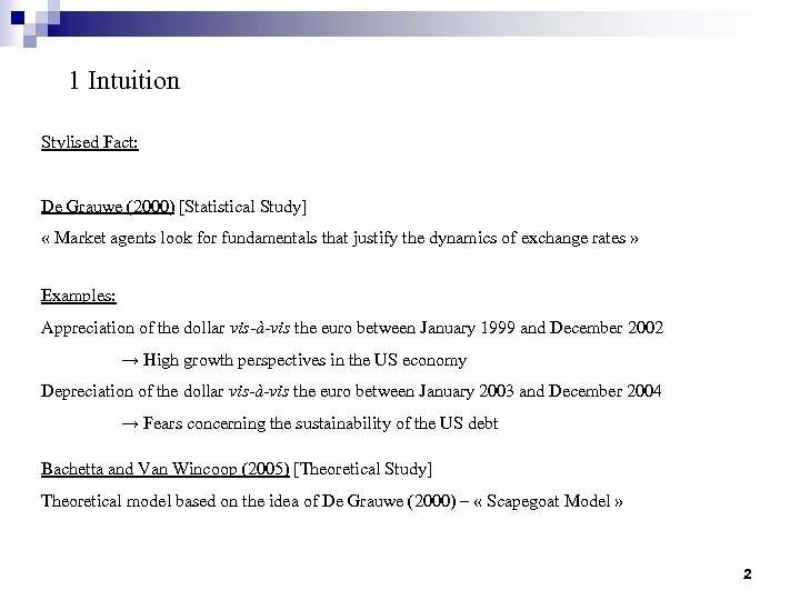 1 Intuition Stylised Fact: De Grauwe (2000) [Statistical Study] « Market agents look for