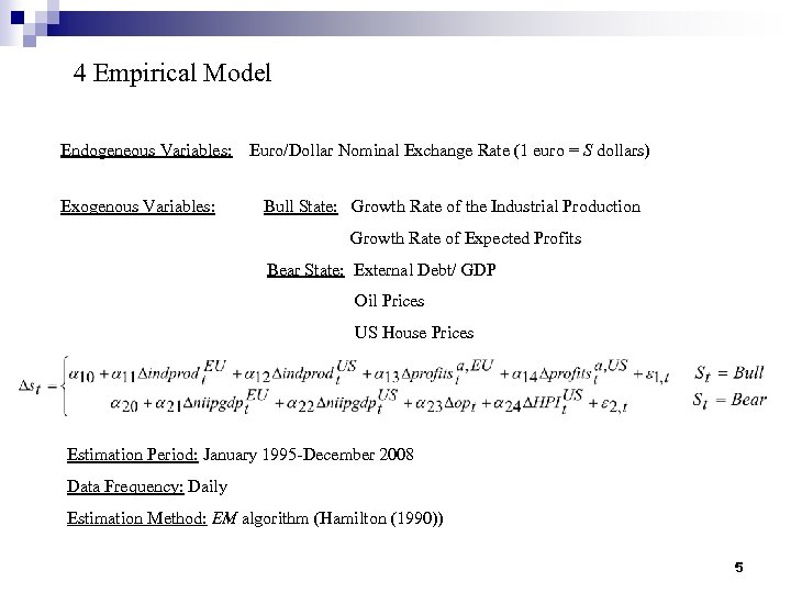 4 Empirical Model Endogeneous Variables: Euro/Dollar Nominal Exchange Rate (1 euro = S dollars)