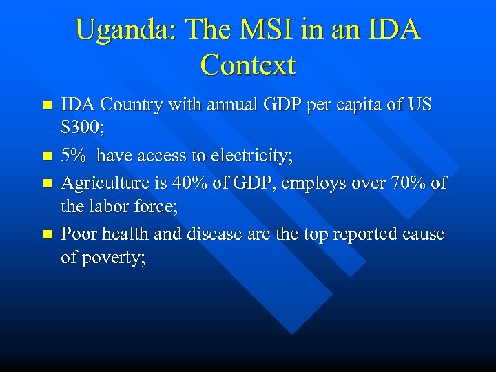 Uganda: The MSI in an IDA Context n n IDA Country with annual GDP