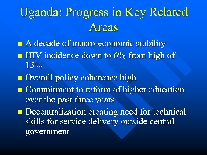 Uganda: Progress in Key Related Areas A decade of macro-economic stability n HIV incidence