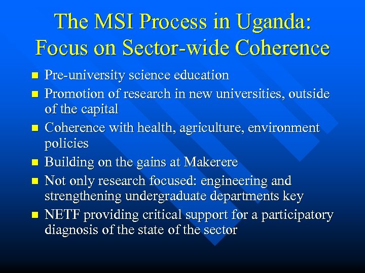 The MSI Process in Uganda: Focus on Sector-wide Coherence n n n Pre-university science