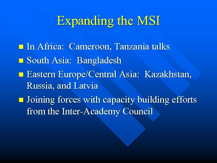 Expanding the MSI In Africa: Cameroon, Tanzania talks n South Asia: Bangladesh n Eastern