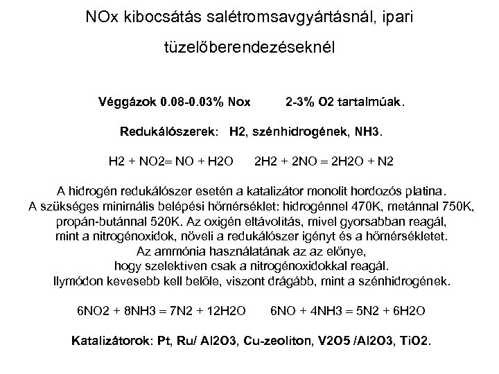 NOx kibocsátás salétromsavgyártásnál, ipari tüzelőberendezéseknél Véggázok 0. 08 -0. 03% Nox 2 -3% O