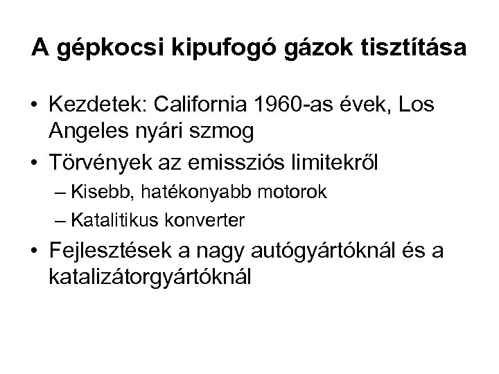 A gépkocsi kipufogó gázok tisztítása • Kezdetek: California 1960 -as évek, Los Angeles nyári