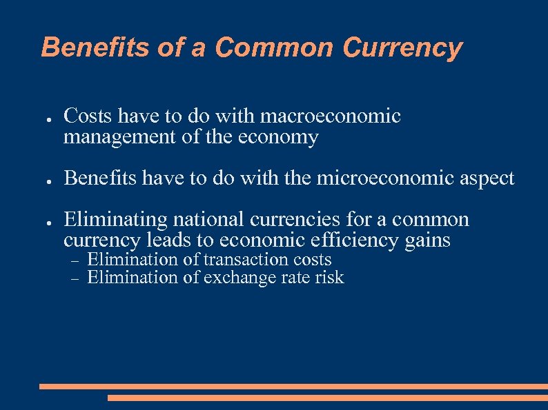 Benefits of a Common Currency ● ● ● Costs have to do with macroeconomic