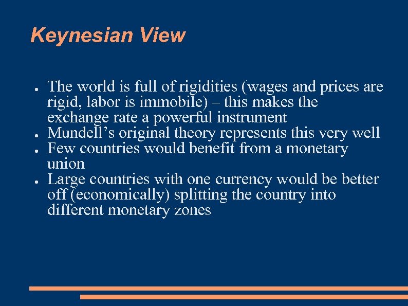 Keynesian View ● ● The world is full of rigidities (wages and prices are