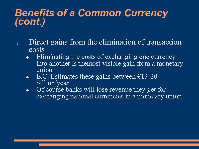 Benefits of a Common Currency (cont. ) 1. Direct gains from the elimination of