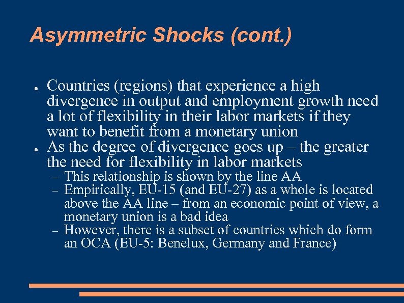 Asymmetric Shocks (cont. ) ● ● Countries (regions) that experience a high divergence in