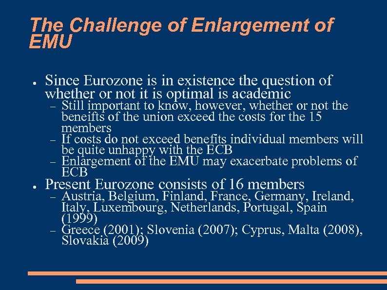 The Challenge of Enlargement of EMU ● Since Eurozone is in existence the question