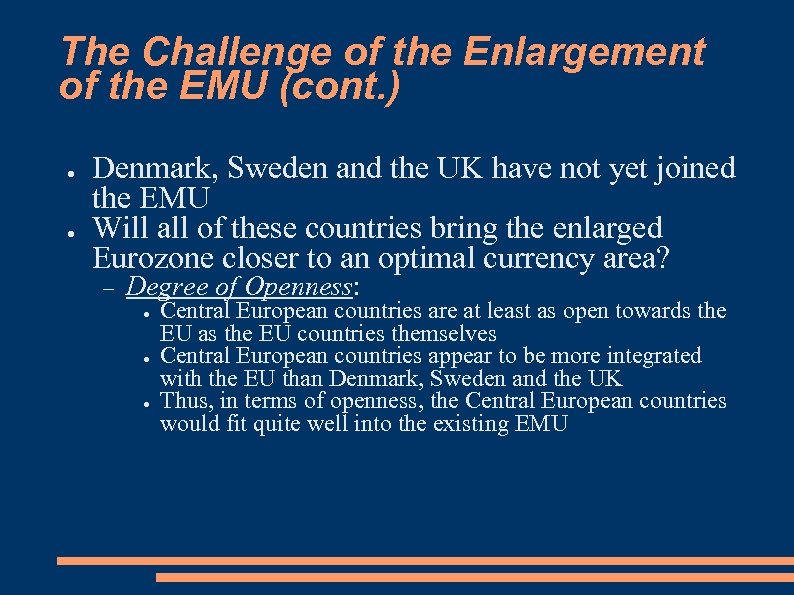 The Challenge of the Enlargement of the EMU (cont. ) ● ● Denmark, Sweden