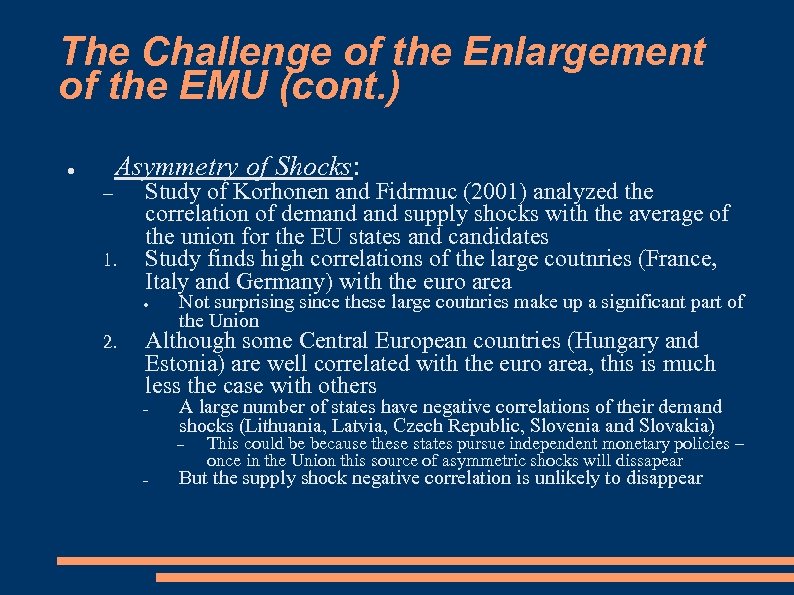 The Challenge of the Enlargement of the EMU (cont. ) ● Asymmetry of Shocks: