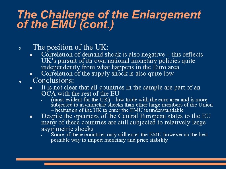 The Challenge of the Enlargement of the EMU (cont. ) The position of the