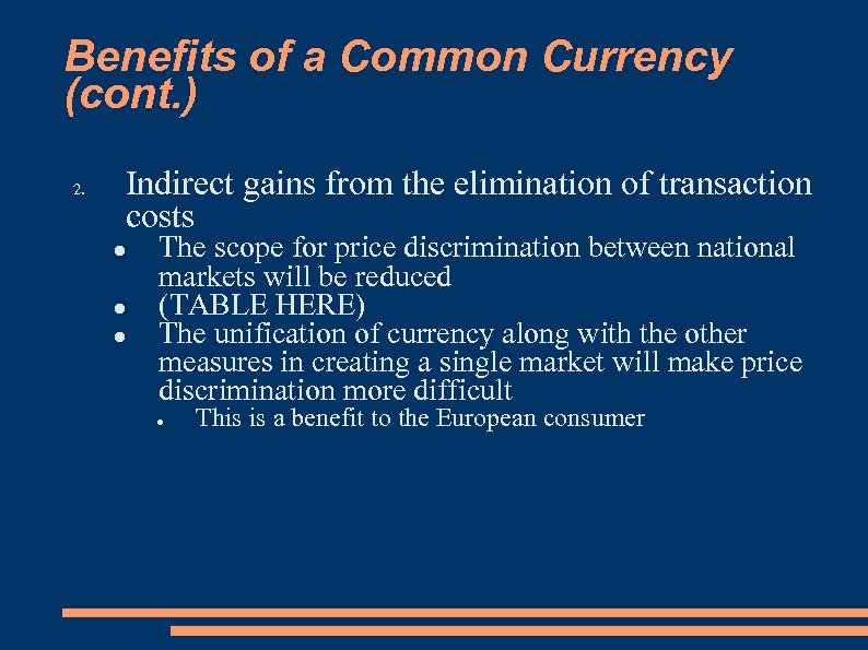 Benefits of a Common Currency (cont. ) 2. Indirect gains from the elimination of