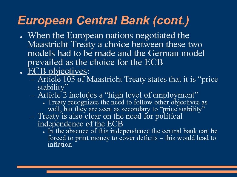 European Central Bank (cont. ) ● ● When the European nations negotiated the Maastricht