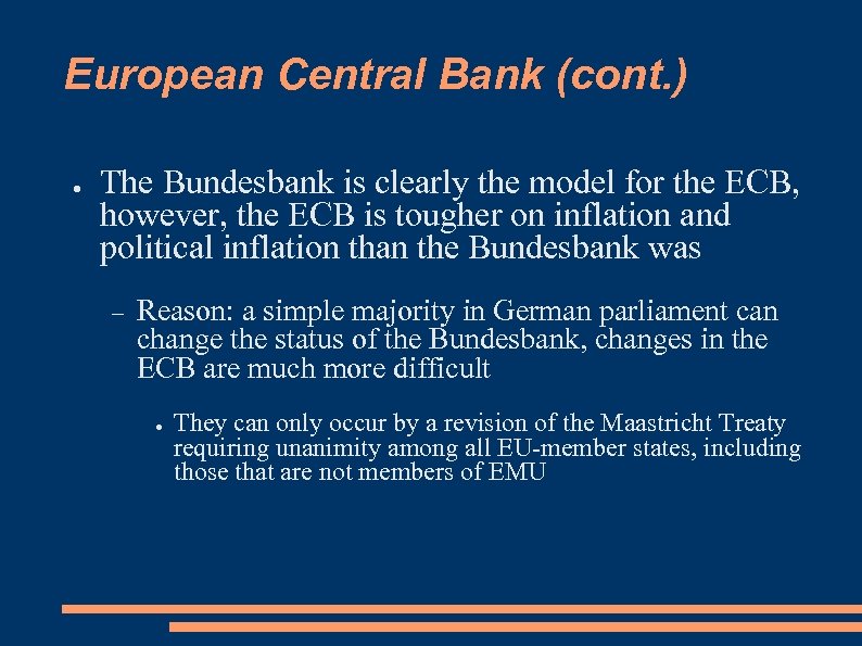 European Central Bank (cont. ) ● The Bundesbank is clearly the model for the