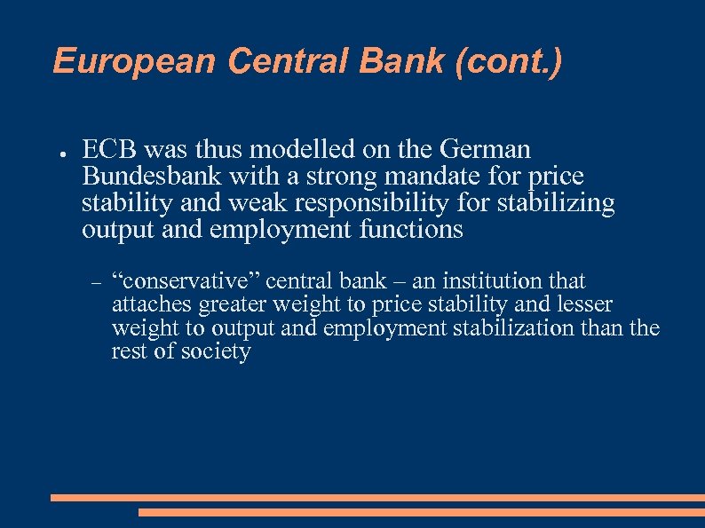 European Central Bank (cont. ) ● ECB was thus modelled on the German Bundesbank