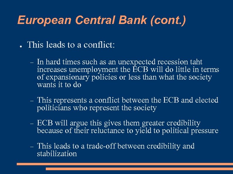 European Central Bank (cont. ) ● This leads to a conflict: In hard times