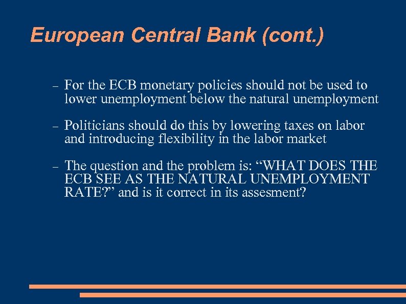 European Central Bank (cont. ) For the ECB monetary policies should not be used