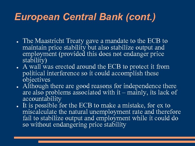 European Central Bank (cont. ) ● ● The Maastricht Treaty gave a mandate to