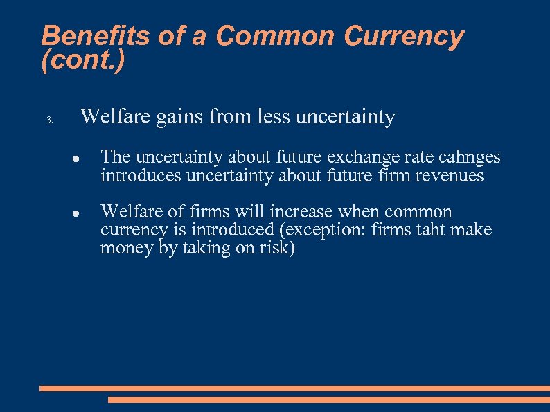 Benefits of a Common Currency (cont. ) 3. Welfare gains from less uncertainty ●