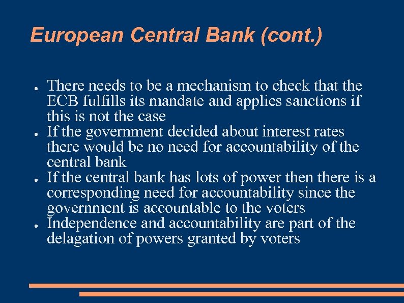 European Central Bank (cont. ) ● ● There needs to be a mechanism to