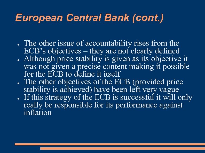 European Central Bank (cont. ) ● ● The other issue of accountability rises from