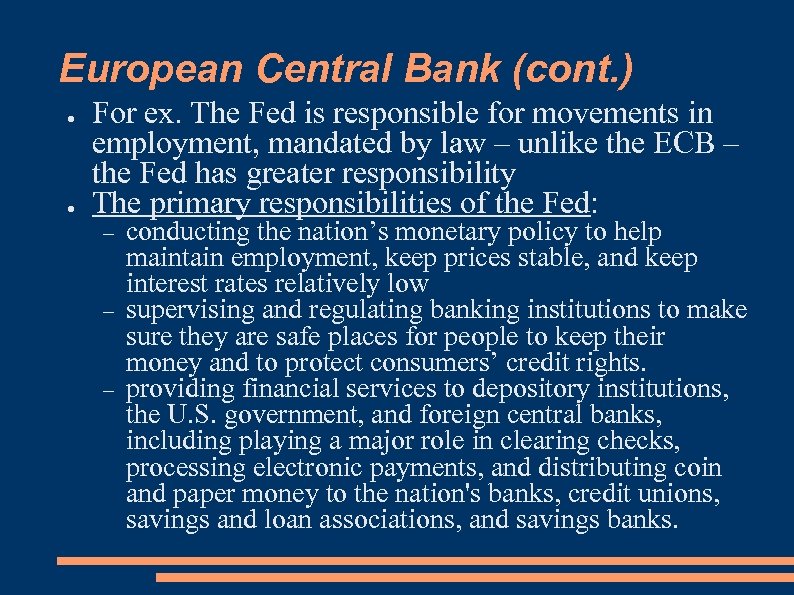 European Central Bank (cont. ) ● ● For ex. The Fed is responsible for