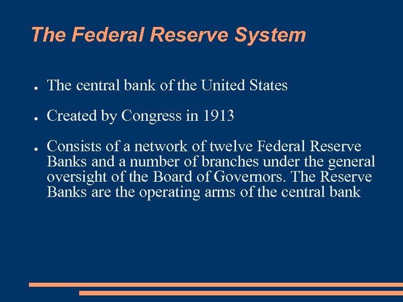 The Federal Reserve System ● The central bank of the United States ● Created