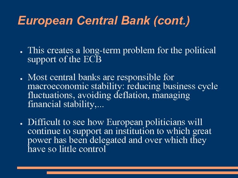 European Central Bank (cont. ) ● ● ● This creates a long-term problem for