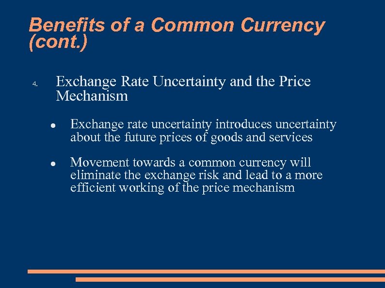 Benefits of a Common Currency (cont. ) 4. Exchange Rate Uncertainty and the Price