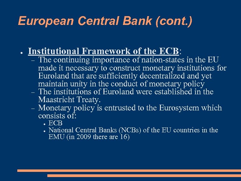 European Central Bank (cont. ) ● Institutional Framework of the ECB: The continuing importance