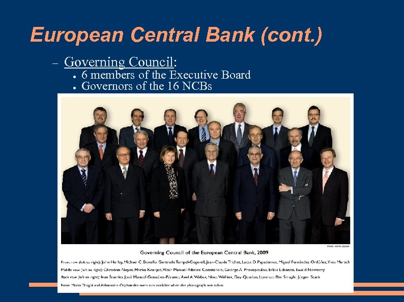 European Central Bank (cont. ) Governing Council: ● ● 6 members of the Executive