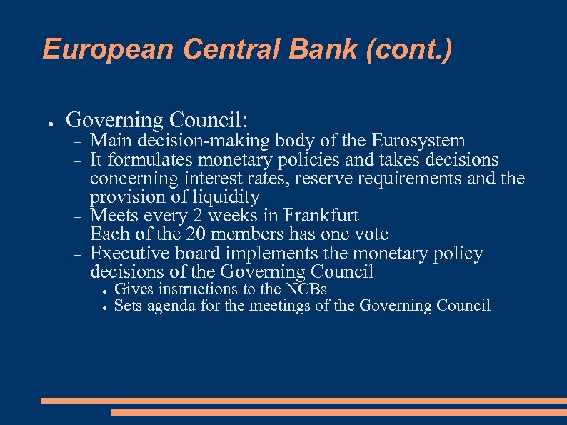 European Central Bank (cont. ) ● Governing Council: Main decision-making body of the Eurosystem