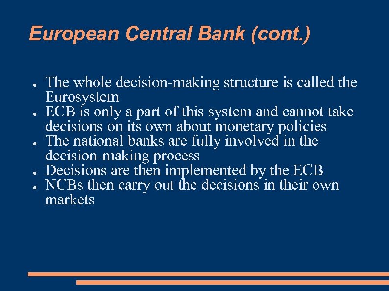 European Central Bank (cont. ) ● ● ● The whole decision-making structure is called