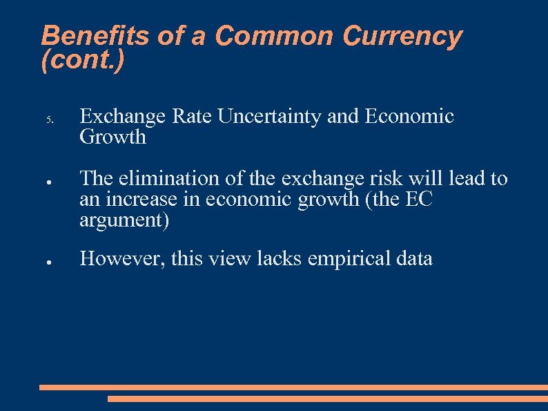 Benefits of a Common Currency (cont. ) 5. ● ● Exchange Rate Uncertainty and