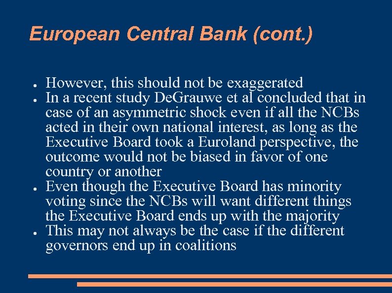 European Central Bank (cont. ) ● ● However, this should not be exaggerated In